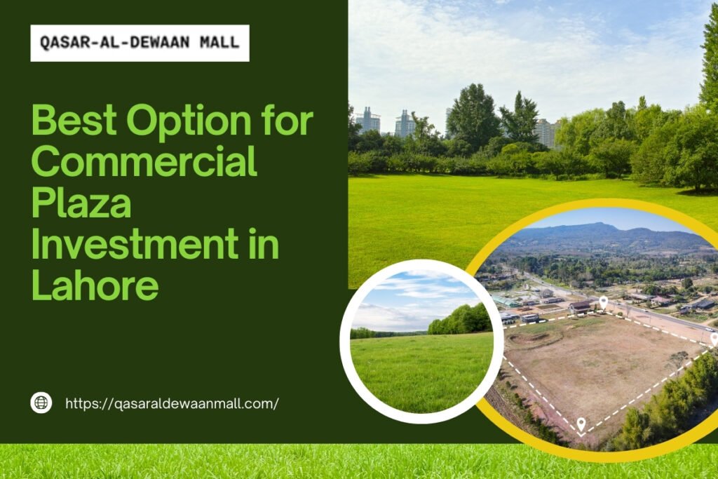 Why Qasaral Dewaan Mall is the Best Option for Commercial Plaza Investment in Lahore